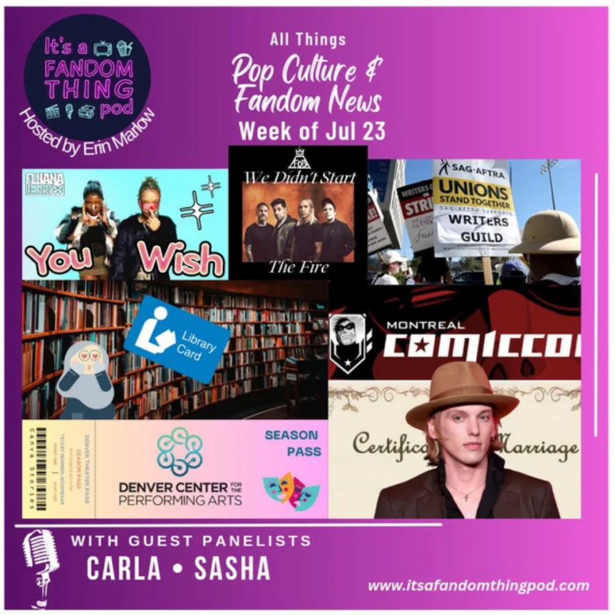 Pop Culture & Fandom News, July 23,&nbsp;2023