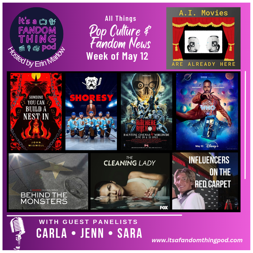 Pop Culture & Fandom News, May 12,&nbsp;2024