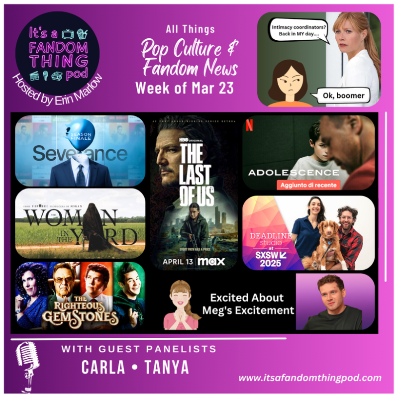 Pop Culture & Fandom News, March 23,&nbsp;2025