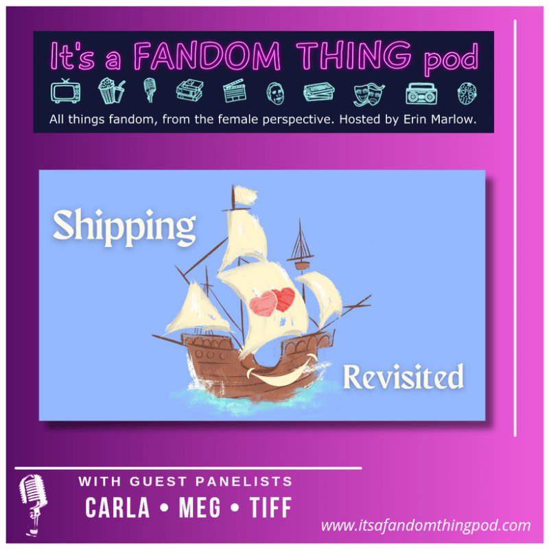 Shipping Revisited: Our Favorite Tropes – It's a Fandom Thing Pod