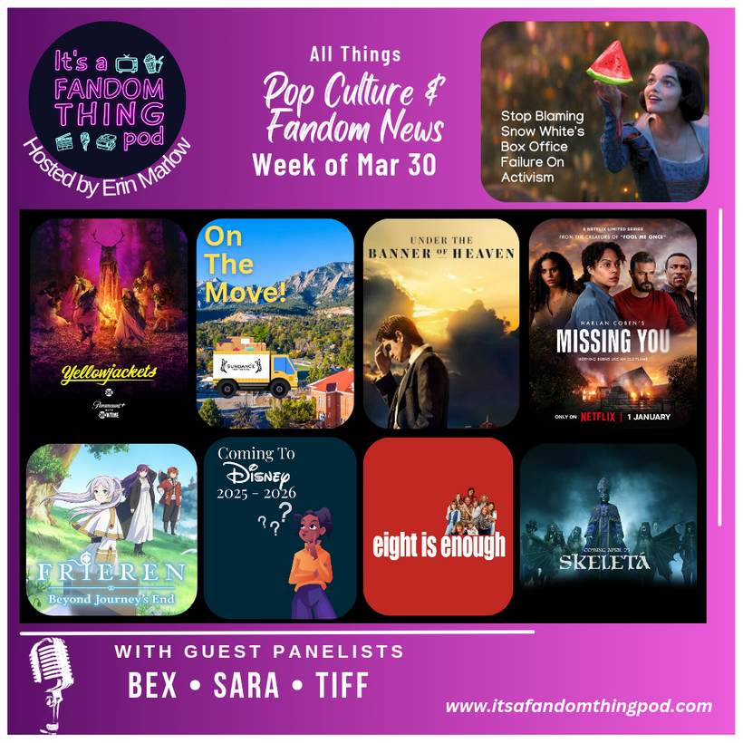 Pop Culture & Fandom News, March 30,&nbsp;2025