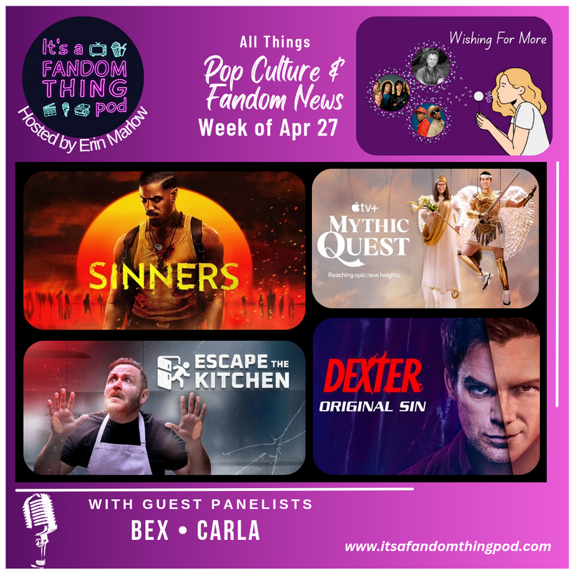 Pop Culture & Fandom News, April 27,&nbsp;2025