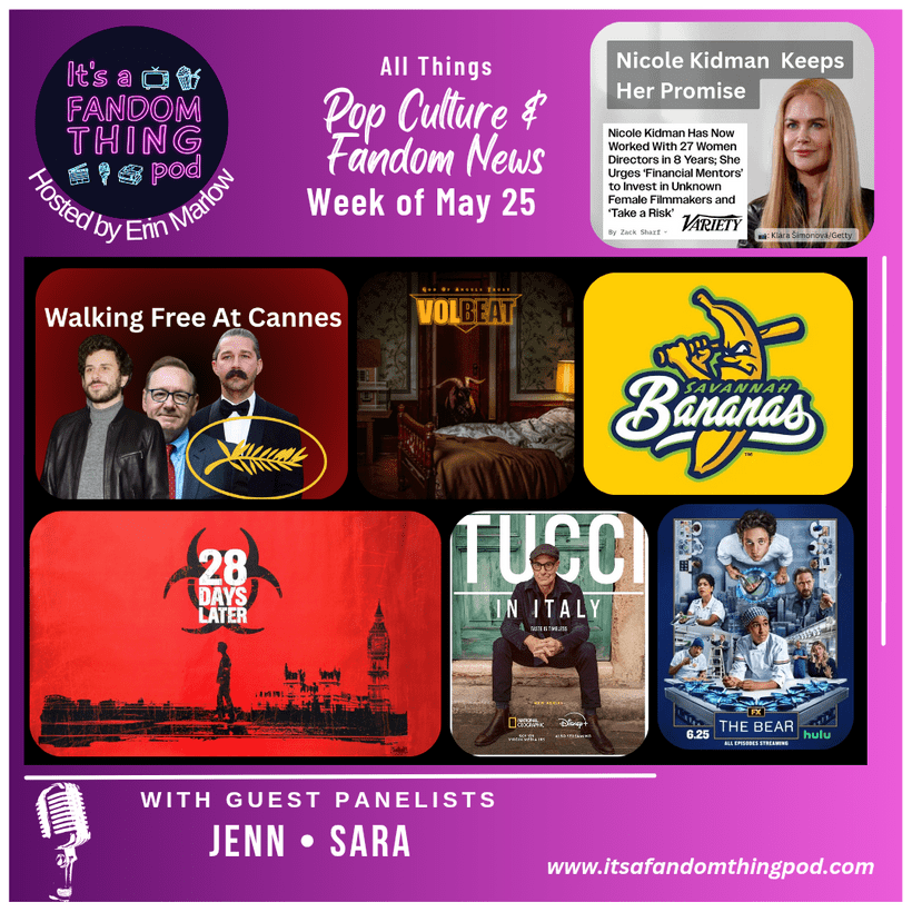 Pop Culture & Fandom News, May 25,&nbsp;2025