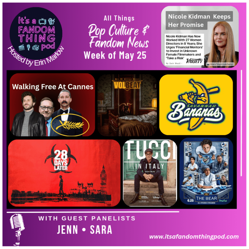 Pop Culture & Fandom News, May 25,&nbsp;2025