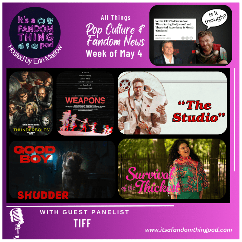 Pop Culture & Fandom News, May 4,&nbsp;2025