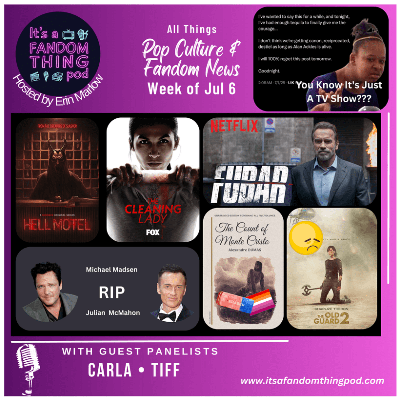 Pop Culture & Fandom News, July 6,&nbsp;2025