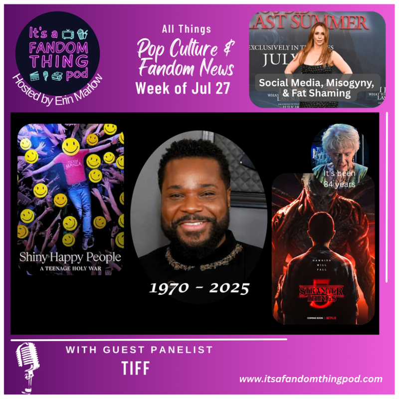 Pop Culture & Fandom News, July 27,&nbsp;2025