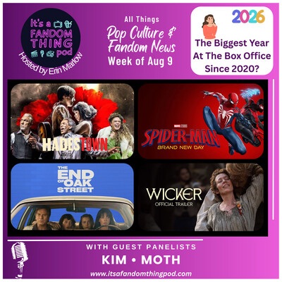 Pop Culture & Fandom News, August 9,&nbsp;2026