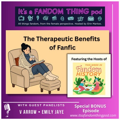 Special Episode: The Therapeutic Benefits of&nbsp;Fanfic